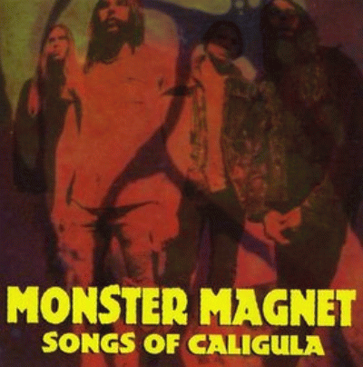Monster Magnet : Songs of Caligula